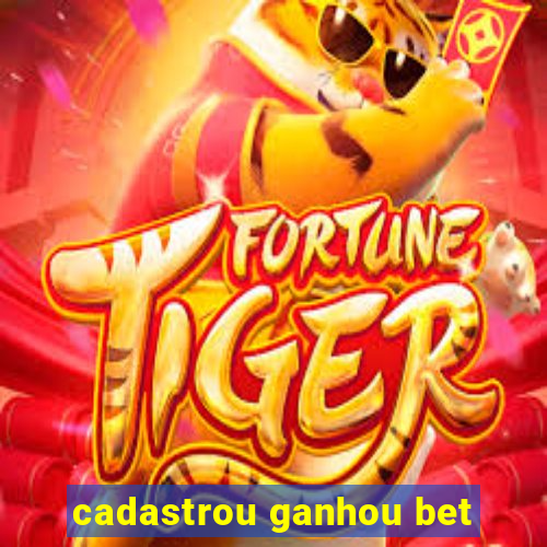 cadastrou ganhou bet